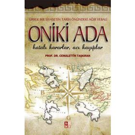 ONIKI ADA HATALI KARARLAR, ACI KAYIPLAR - CEMALETTIN TAŞKIRAN