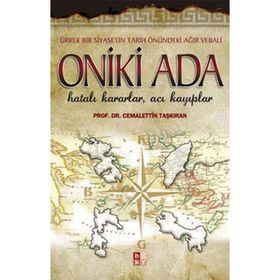 ONIKI ADA HATALI KARARLAR, ACI KAYIPLAR - CEMALETTIN TAŞKIRAN