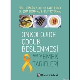 Onkolojide Çocuk Beslenmesi ve Yemek Tarifleri - Sibel Güngör