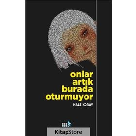 Onlar Artık Burada Oturmuyor - Hale Koray