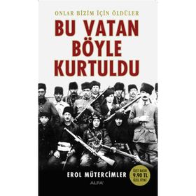 ONLAR BIZIM İÇİN ÖLDÜLER BU VATAN BÖYLE KURTULDU - EROL MÜTERCİMLER (ISBN:9789752977013)