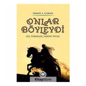 Onlar Böyleydi - Üç Perdelik Tarihi Piyes - Prof. Dr. İ. Lütfi Çakan