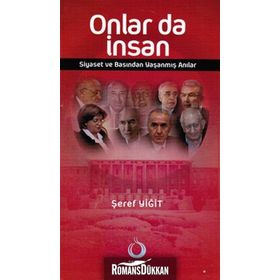 ONLAR DA İNSAN SIYASET VE BASINDAN YAŞANMIŞ ANILAR - ŞEREF YİĞİT