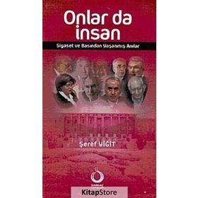 ONLAR DA İNSAN SIYASET VE BASINDAN YAŞANMIŞ ANILAR - ŞEREF YİĞİT