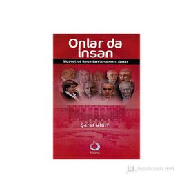 ONLAR DA İNSAN SIYASET VE BASINDAN YAŞANMIŞ ANILAR - ŞEREF YİĞİT