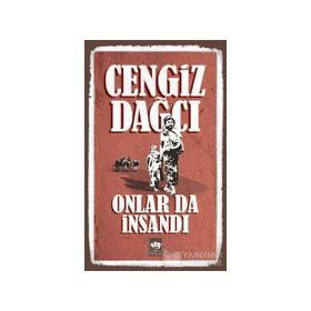 ONLAR DA İNSANDI - CENGIZ DAĞCI