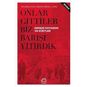 Onlar Gittiler Biz Barışı Yitirdik - Namık Kemal Dinç
