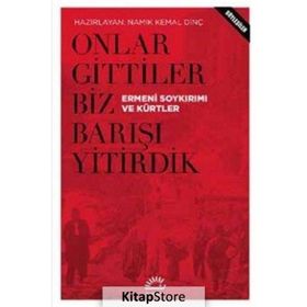 Onlar Gittiler Biz Barışı Yitirdik - Namık Kemal Dinç