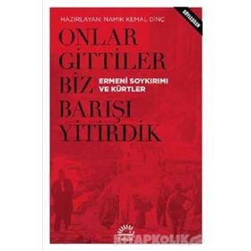Onlar Gittiler Biz Barışı Yitirdik - Namık Kemal Dinç