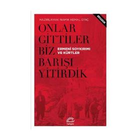 Onlar Gittiler Biz Barışı Yitirdik - Namık Kemal Dinç