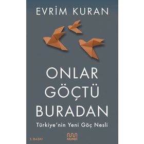 Onlar Göçtü Buradan-Türkiye'nin Yeni Göç Nesli - 9786057432667