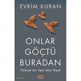 Onlar Göçtü Buradan-Türkiye'nin Yeni Göç Nesli - 9786057432667