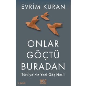 Onlar Göçtü Buradan-Türkiye'nin Yeni Göç Nesli - 9786057432667