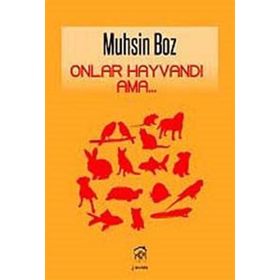 ONLAR HAYVANDI AMA... - MUHSIN BOZ