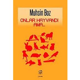 ONLAR HAYVANDI AMA... - MUHSIN BOZ