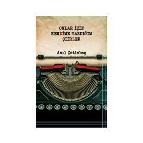 Onlar için Kendime Yazdığım Şiirler - Anıl Çetinbaş