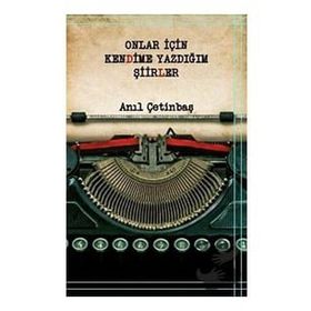 Onlar için Kendime Yazdığım Şiirler - Anıl Çetinbaş