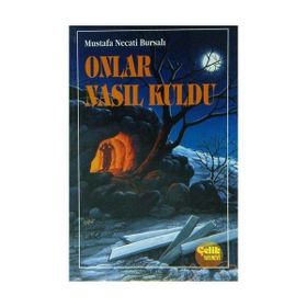 ONLAR NASIL KULDU? - MUSTAFA NECATI BURSALI