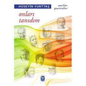 Onları Tanıdım - Hüseyin Yurttaş