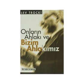 Onların Ahlakı ve Bizim Ahlakımız - Lev Troçki