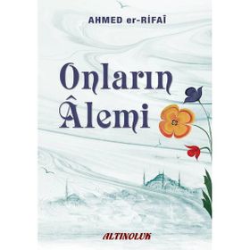 Onların Alemi Ahmed Er Rıfai