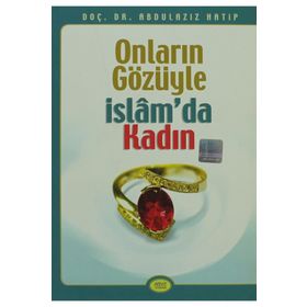 ONLARIN GÖZÜYLE İSLAM'DA KADIN - ABDÜLAZİZ HATIP