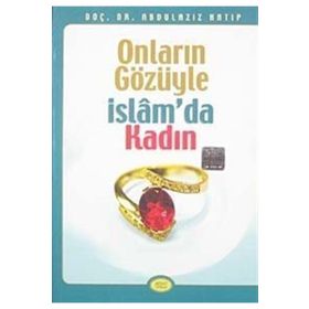 ONLARIN GÖZÜYLE İSLAM'DA KADIN - ABDÜLAZİZ HATIP