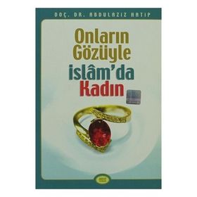 ONLARIN GÖZÜYLE İSLAM'DA KADIN - ABDÜLAZİZ HATIP