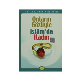 ONLARIN GÖZÜYLE İSLAM'DA KADIN - ABDÜLAZİZ HATIP