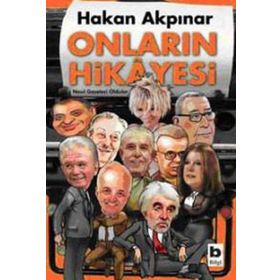 ONLARIN HIKAYESI NASIL GAZETECI OLDULAR - HAKAN AKPINAR