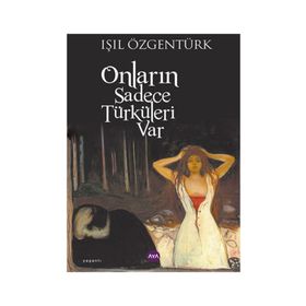 ONLARIN SADECE TÜRKÜLERI VAR - IŞIL ÖZGENTÜRK