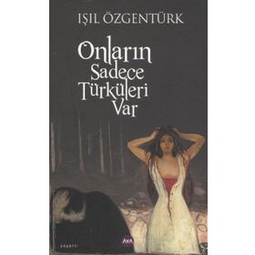 ONLARIN SADECE TÜRKÜLERI VAR - IŞIL ÖZGENTÜRK