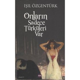 ONLARIN SADECE TÜRKÜLERI VAR - IŞIL ÖZGENTÜRK
