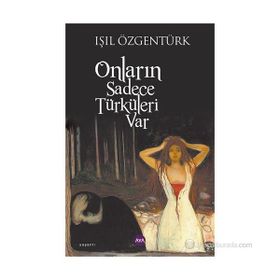 ONLARIN SADECE TÜRKÜLERI VAR - IŞIL ÖZGENTÜRK