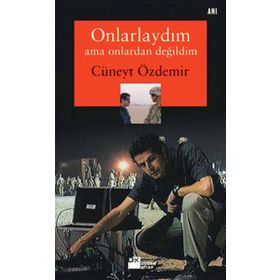 Onlarlaydım Ama Onlardan Değildim - Cüneyt Özdemir