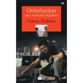 Onlarlaydım Ama Onlardan Değildim - Cüneyt Özdemir