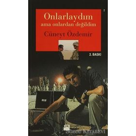 Onlarlaydım Ama Onlardan Değildim - Cüneyt Özdemir