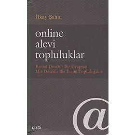 ONLINE ALEVI TOPLULUKLAR RITÜEL DESENLI BIR GRUPTAN MIT DESENLI BIR İNANÇ TOPLULUĞUNA - İLKAY ŞAHIN