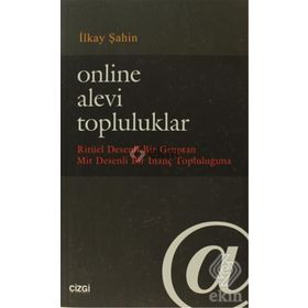 ONLINE ALEVI TOPLULUKLAR RITÜEL DESENLI BIR GRUPTAN MIT DESENLI BIR İNANÇ TOPLULUĞUNA - İLKAY ŞAHIN