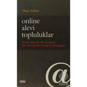 ONLINE ALEVI TOPLULUKLAR RITÜEL DESENLI BIR GRUPTAN MIT DESENLI BIR İNANÇ TOPLULUĞUNA - İLKAY ŞAHIN