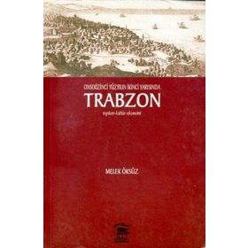 Onsekinci Yüzyılın İkinci Yarısında Trabzon - Melek Öksüz