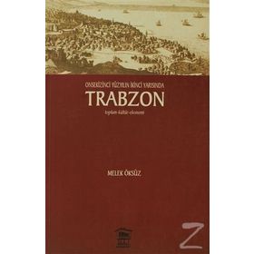 Onsekinci Yüzyılın İkinci Yarısında Trabzon - Melek Öksüz