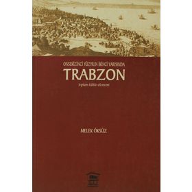 Onsekinci Yüzyılın İkinci Yarısında Trabzon - Melek Öksüz