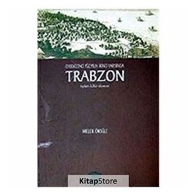 Onsekinci Yüzyılın İkinci Yarısında Trabzon - Melek Öksüz