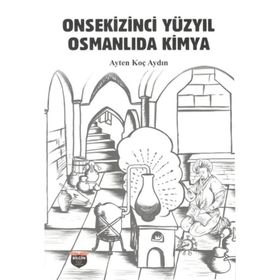 Onsekizinci Yüzyıl Osmanlıda Kimya - Ayten Koç Aydın