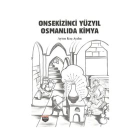 Onsekizinci Yüzyıl Osmanlıda Kimya - Ayten Koç Aydın