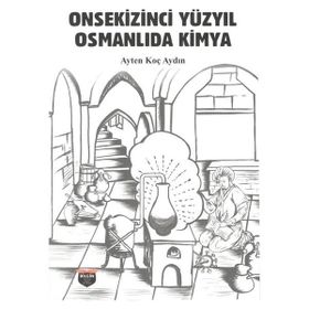 Onsekizinci Yüzyıl Osmanlıda Kimya - Ayten Koç Aydın