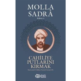 Önsöz Yayıncılık Cahiliye Putlarını Kırmak Molla Sadra Külliyatı 4