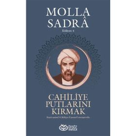 Önsöz Yayıncılık Cahiliye Putlarını Kırmak Molla Sadra Külliyatı 4