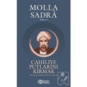 Önsöz Yayıncılık Cahiliye Putlarını Kırmak Molla Sadra Külliyatı 4